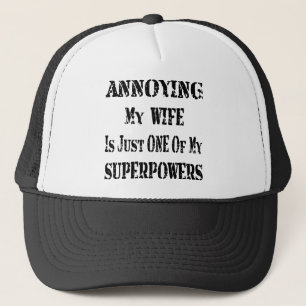 Annoying My Wife Is Just One Of My Superpowers # Trucker Hat