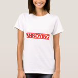 Annoying Stamp T-Shirt