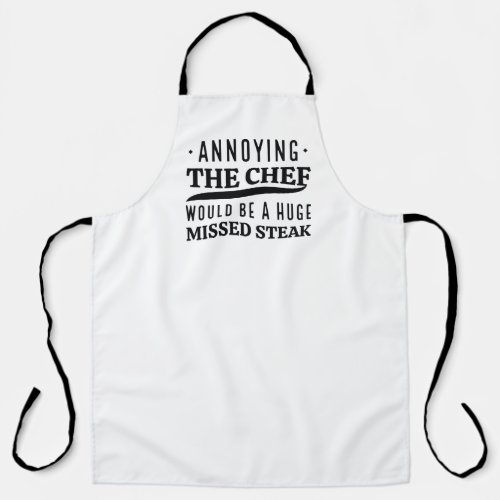 Annoying The Chef Would Be A Huge Missed Steak Apron