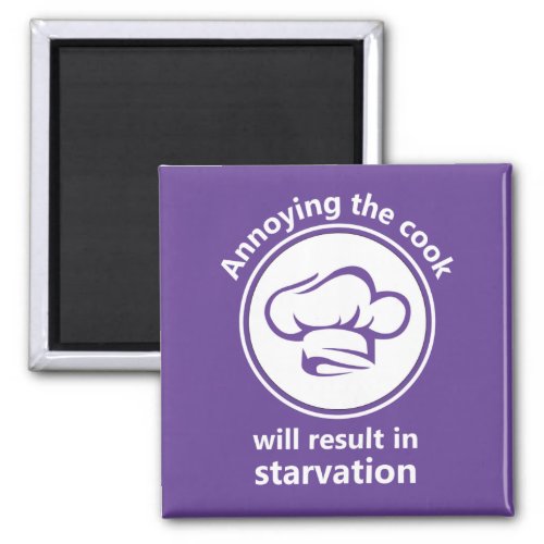 Annoying the cook will result in starvation magnet