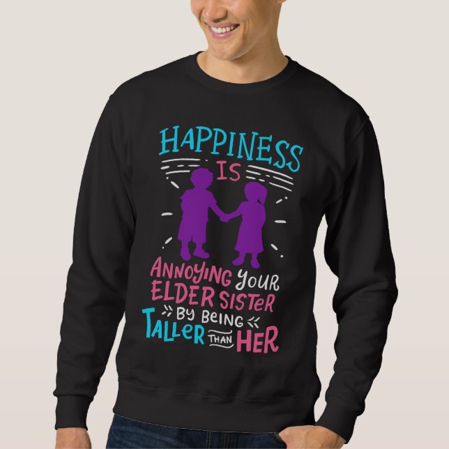 Annoying Your Elder Sister By Being Taller Funny S Sweatshirt (Front)