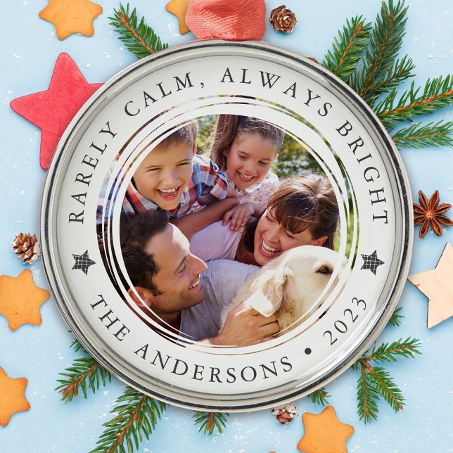 Annual Family Photo Rarely Calm Always Bright Metal Ornament (Creator Uploaded)