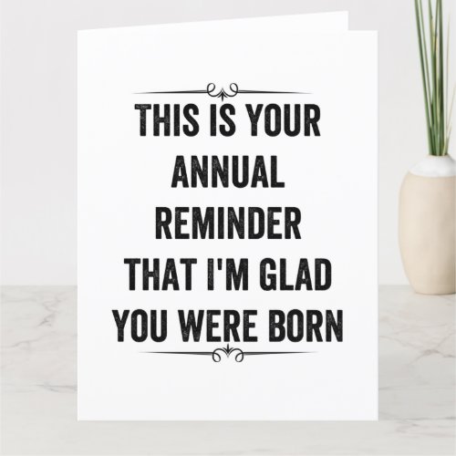 Annual Reminder Snarky Birthday Thank You Card