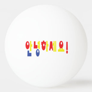 Annyeong Haseyo! Korean Hello! 안녕하세요 Hangul Script Ping-Pong Ball