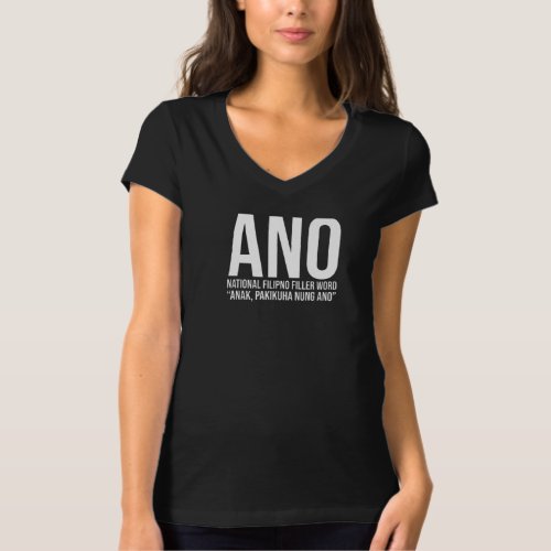 ANO Filler Word Design for Filipinos and Filipinas T_Shirt