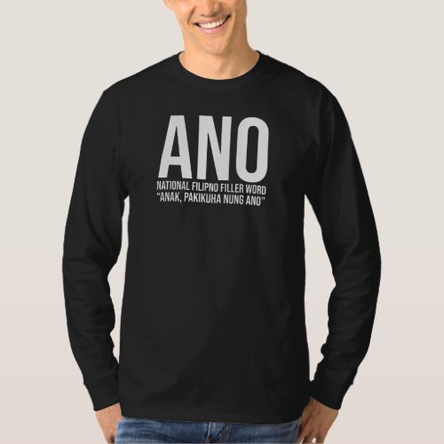 ANO Filler Word Design for Filipinos and Filipinas T_Shirt