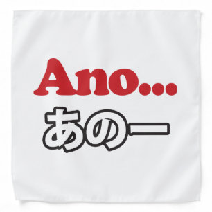 Ano... (Japanese for Umm...I Was Thinking) Bandana