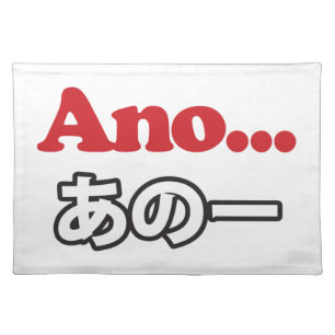 Ano... (Japanese for Umm...I Was Thinking) Placemat