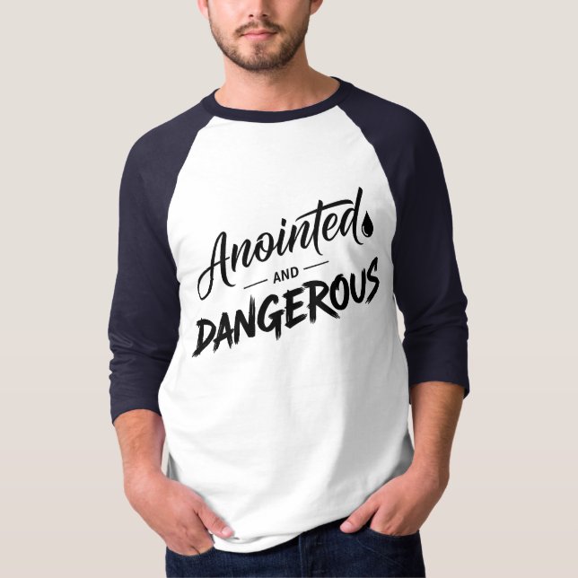 Anointed and Dangerous T-Shirt (Front)