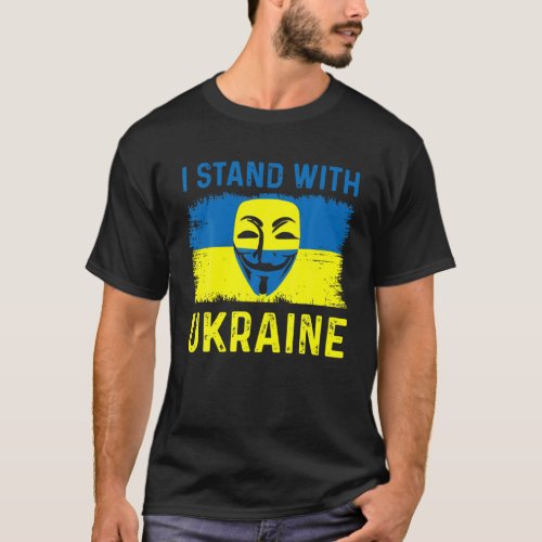 Anonymous Ukrainian Lover I Stand With Ukraine Fla T_Shirt