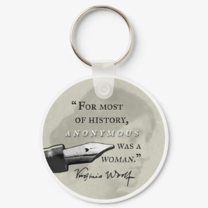 Anonymous Was a Woman ~ Virginia Woolf quote circl Keychain