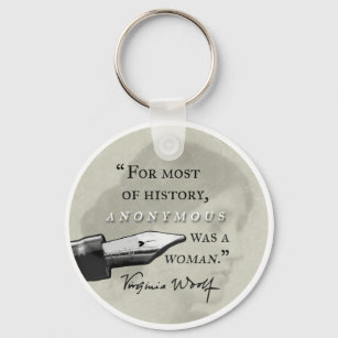 Anonymous Was a Woman ~ Virginia Woolf quote circl Keychain
