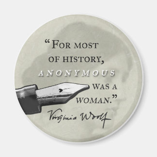 Anonymous Was a Woman ~ Virginia Woolf quote circl Magnet