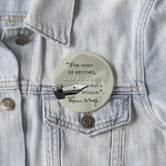 Anonymous Was a Woman ~ Virginia Woolf quote Pinback Button (In Situ)