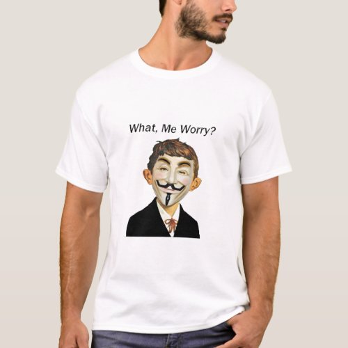 Anonymous _ What Me Worry  T_Shirt