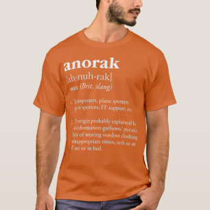 Anorak definition clothing worn by trainspotters T-Shirt