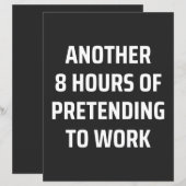another 8 hours of pretending to work (Front/Back)