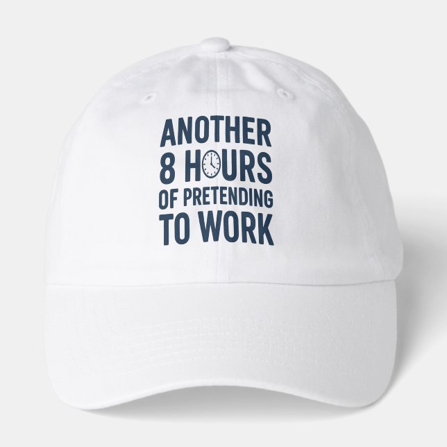 Another 8 Hours of Pretending to Work Funny Work Hat (Front)