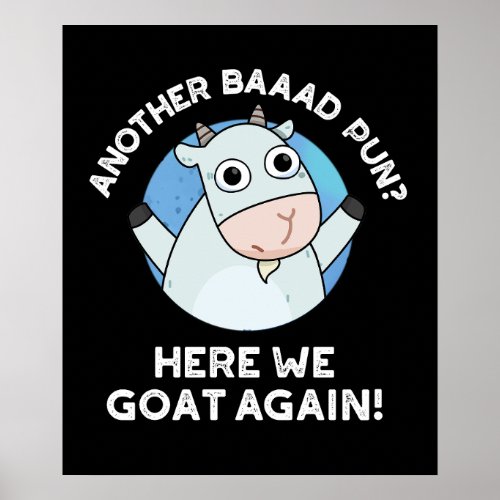 Another Baad Pun Here We Goat Again Pun Dark BG Poster