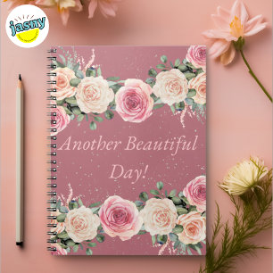 Another Beautiful Day Pink Rose Floral Notebook