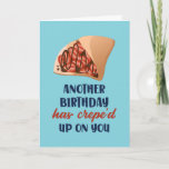 Another Birthday Has Crepe Up Funny Birthday Card<br><div class="desc">Another birthday has creped up on you. You're classic. Funny,  humorous and sometimes sarcastic birthday cards for your family and friends. Get this fun card for your special someone. Visit our store for more cool birthday cards.</div>