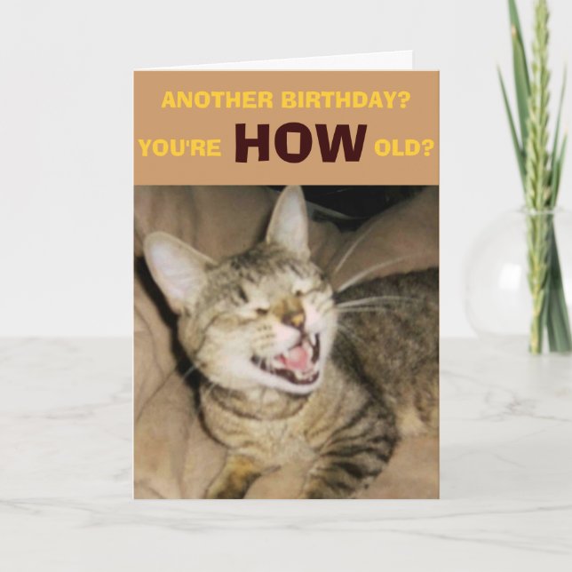 ANOTHER BIRTHDAY?, YOU'RE HOW OLD? CARD (Front)