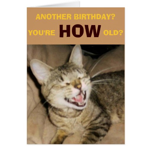 ANOTHER BIRTHDAY?, YOU'RE HOW OLD? CARD | Zazzle
