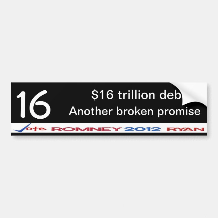 Another broken promise $16 trillion debt sticker bumper stickers