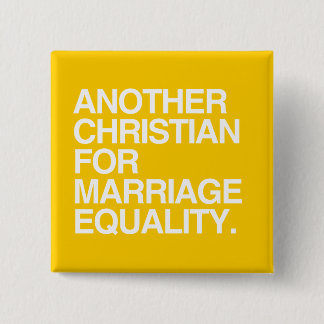 ANOTHER CHRISTIAN FOR MARRIAGE EQUALITY PINBACK BUTTON