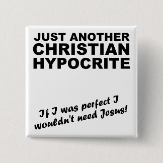 Another Christian Hypocrite Button Pin Badge Humor