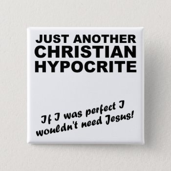Another Christian Hypocrite Button Pin Badge Humor by FaithForward at Zazzle
