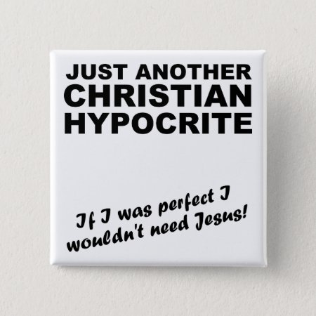 Another Christian Hypocrite Button Pin Badge Humor