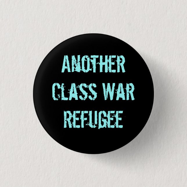 Another Class War Refugee Pinback Button (Front)