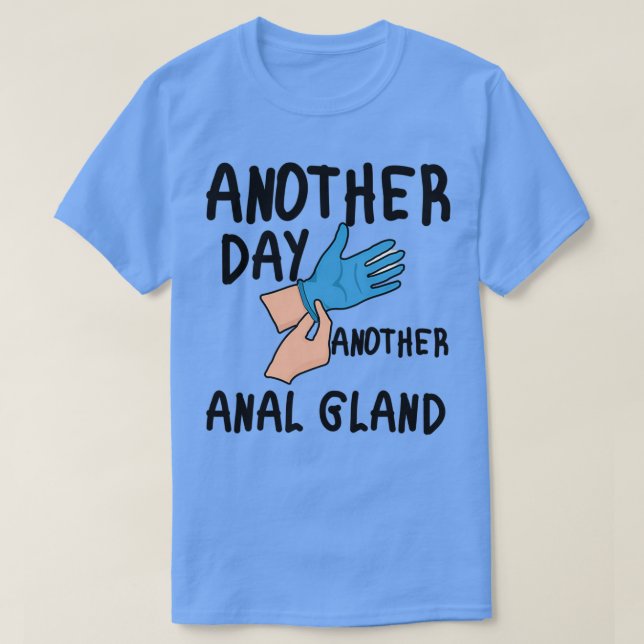 Another day another anal gland veterinary school v T-Shirt (Design Front)