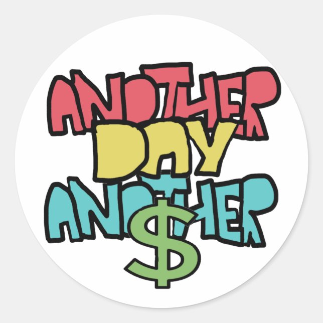 Another Day Another Dollar Classic Round Sticker (Front)