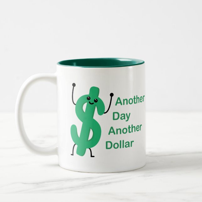 Another Day Another Dollar! Cute Dollar Mug (Left)