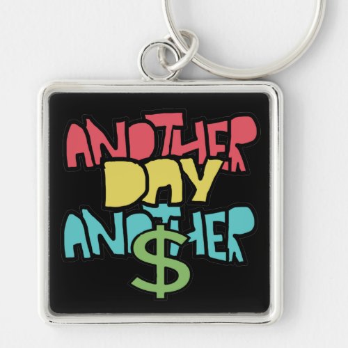Another Day Another Dollar Keychain