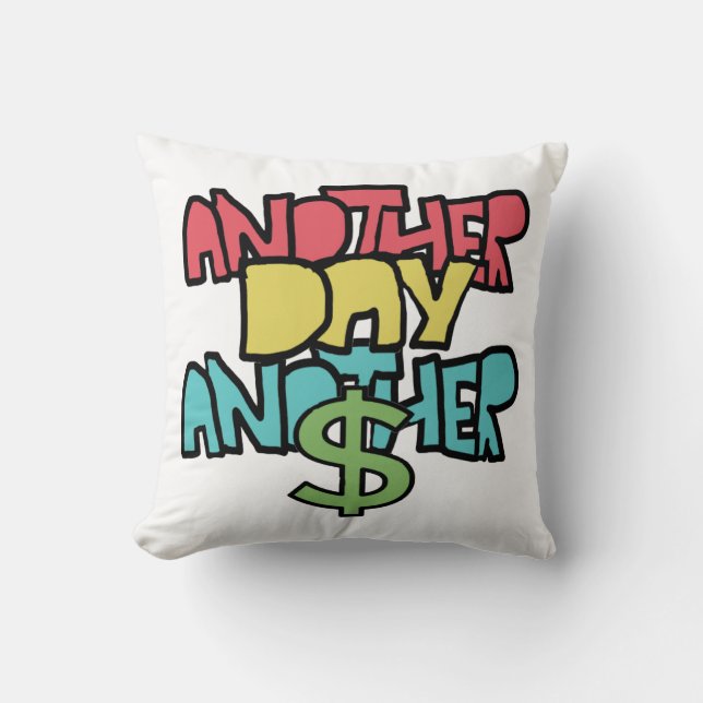 Another Day Another Dollar Throw Pillow (Front)