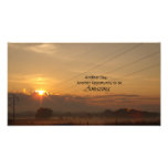 Another Day, Another Opportunity to be Amazing Photo Print