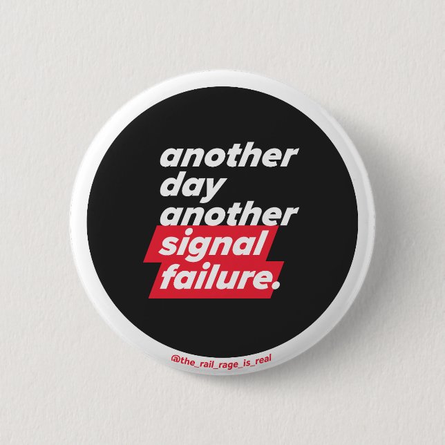 Another Day Another Signal Failure - Badge Button (Front)