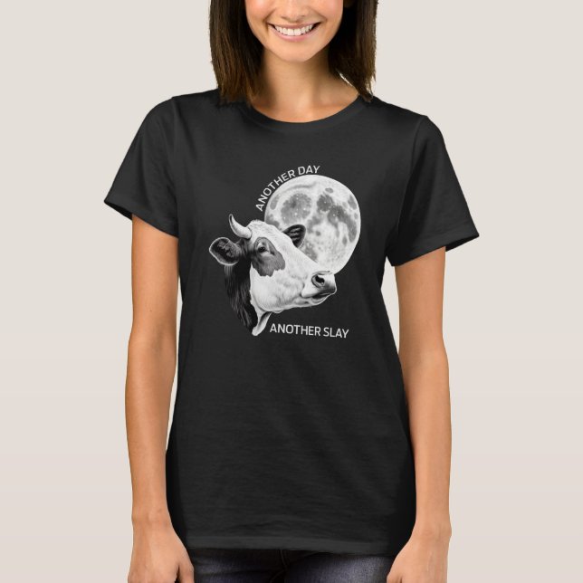 Another Day Another Slay Cow Moon Motivational Quo T-Shirt (Front)