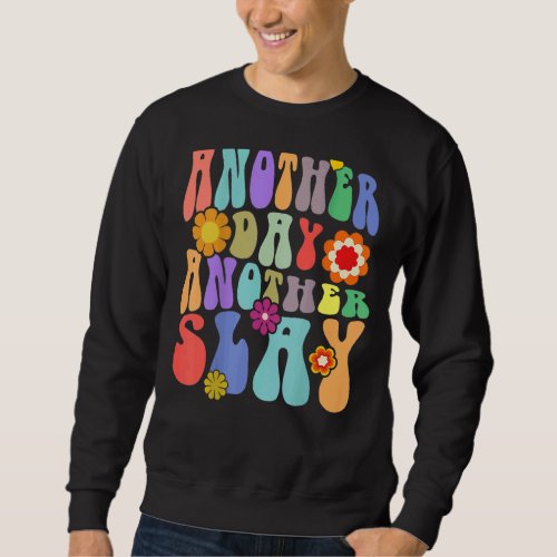 Another Day Another Slay Groovy Inspired Positive  Sweatshirt