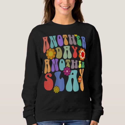 Another Day Another Slay Groovy Inspired Positive  Sweatshirt