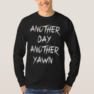 Another Day Another Yawn Student Men Women Coffee T-Shirt