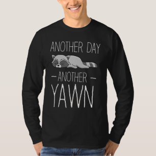 Another Day Another Yawn Student Sleep Raccoon Cof T-Shirt