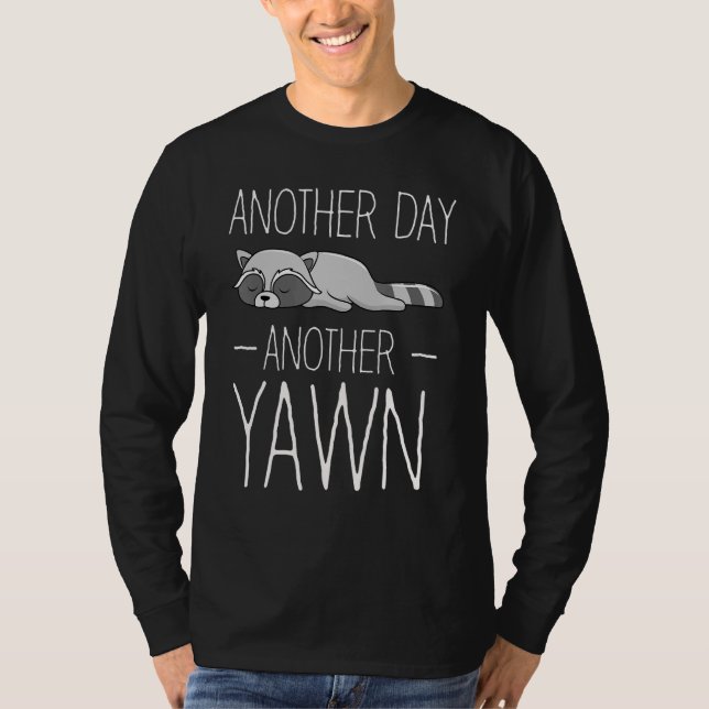 Another Day Another Yawn Student Sleep Raccoon Cof T-Shirt (Front)
