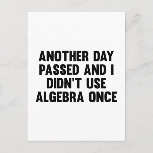 Another Day Passed And I Didnât Use Algebra Once Postcard