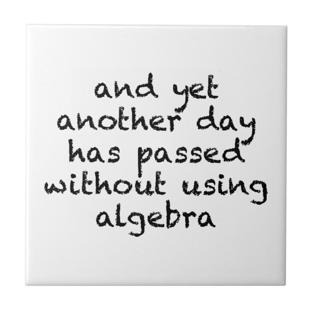 Another Day Without Algebra Ceramic Tile (Front)