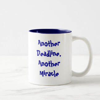 Another Deadline, Another Miracle Two-Tone Coffee Mug