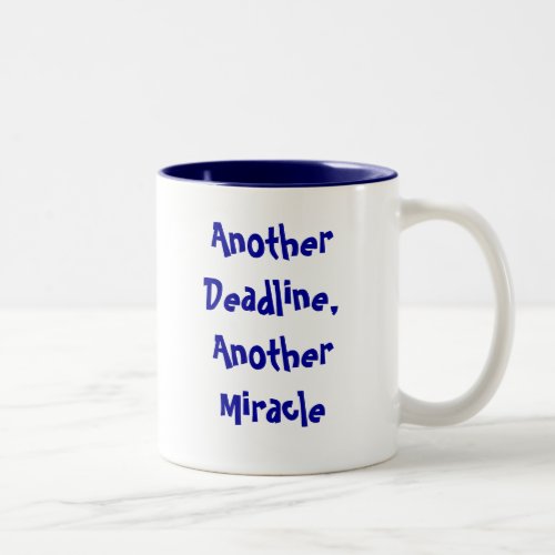 Another Deadline Another Miracle Two_Tone Coffee Mug